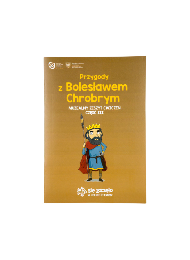 Przygody z Bolesławem Chrobrym I Muzealny zeszyt ćwiczeń. Część 3