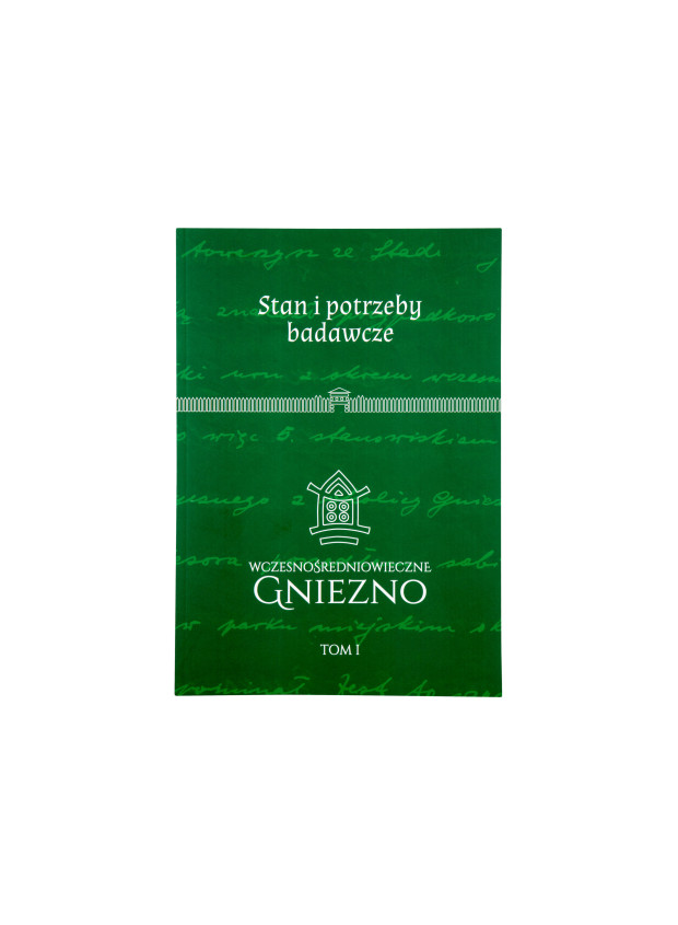Wczesnośredniowieczne Gniezno t. 1